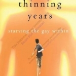 My Thinning Years: Starving the Gay Within