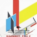 Bauhaus Style: Artists&#039; Colouring Book