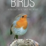 Birds: A Portrait in Pictures and Words