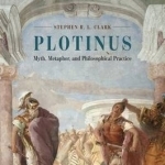 Plotinus: Myth, Metaphor and Philosophical Practice