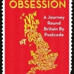 Mail Obsession: A Journey Round Britain by Postcode