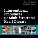 Interventional Procedures for Adult Structural Heart Disease