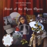 Saint Of The Open Opera by Just Like The Country