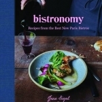 Bistronomy: Recipes from the Best New Paris Bistros