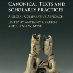 Canonical Texts and Scholarly Practices: A Global Comparative Approach