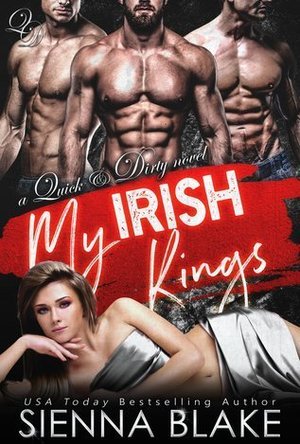 My Irish Kings (Quick &amp; Dirty, #2)
