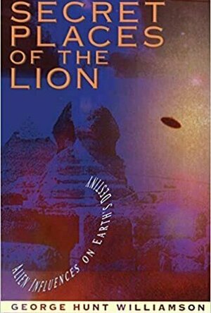 Secret Places of the Lion: Alien Influences on Earth's Destiny