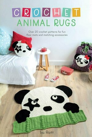 Crochet Animal Rugs: Over 20 Crochet Patterns for Fun Floor Mats and Matching Accessories