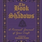 The Book of Shadows: A Personal Journal of Your Craft