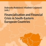 Financialisation and Financial Crisis in South-Eastern European Countries