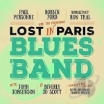 Lost in Paris Blues Band by Robben Ford / Paul Personne / Ron Thal