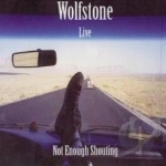 Live! Not Enough Shouting by Wolfstone