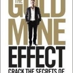 The Gold Mine Effect: Crack the Secrets of High Performance