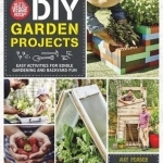 The Little Veggie Patch Co. DIY Garden Projects: Easy Activities for Edible Gardening and Backyard Fun