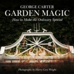 Garden Magic: Making the Ordinary Extraordinary