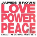 Love Power Peace: Live At The Olympia, Paris, 1971. by James Brown