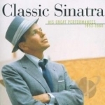 Classic Sinatra: His Greatest Performances 1953-1960 by Frank Sinatra