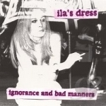 Ignorance &amp; Bad Manners by Pilley &amp; Ila&#039;s Dress