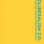 Neoliberalism 2.0: Regulating and Financing Globalizing Markets: Regulating and Financing Globalizing Markets : A Pigovian Approach for 21st Century Markets: 2016