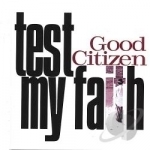 Test My Faith by Good Citizen