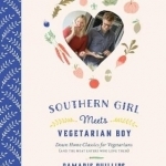 Southern Girl Meets Vegetarian Boy: Down Home Classics for Vegetarians (and the Meat Eaters Who Love Them)