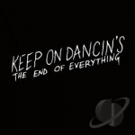 End of Everything by Keep On Dancins