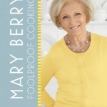 Mary Berry: Foolproof Cooking