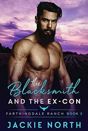 The Blacksmith and the Ex-Con (Farthingdale Ranch #2)