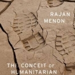 The Conceit of Humanitarian Intervention