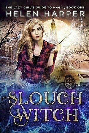 Slouch Witch (The Lazy Girl&#039;s Guide To Magic, #1)