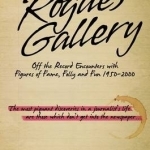 A Rogues&#039; Gallery: Off the Record Encounters with Figures of Fame, Folly and Fun 1950-2000: 1950/2000