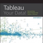 Tableau Your Data!: Fast and Easy Visual Analysis with Tableau Software