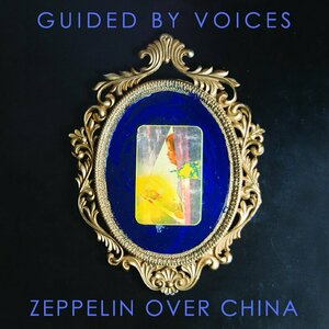 Zeppelin Over China by Guided By Voices