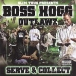 Serve &amp; Collect by Boss Hogg Outlawz / ESG