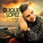 Tu Eres Mi Dios by Quique Lopez