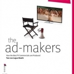 The Ad Makers: How the Best TV Commercials are Produced