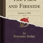 The Farm and Fireside, Vol. 28: October 1, 1904 (Classic Reprint)