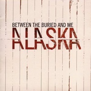 Alaska by Between The Buried And Me