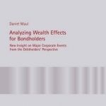 Analyzing Wealth Effects for Bondholders: New Insight on Major Corporate Events from the Debtholders&#039; Perspective