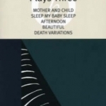 Plays Three: Mother and Child; Sleep My Baby Sleep; Afternoon; Beautiful; Death Variations