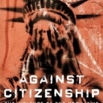 Against Citizenship: The Violence of the Normative