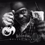 Bullet Maker by Brotha Lynch Hung