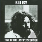 Time of the Last Persecution by Bill Fay