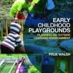 Early Childhood Playgrounds: Planning an Outside Learning Environment