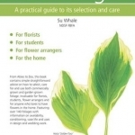 Cut Foliage: A practical guide to its selection and care