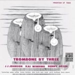 Trombone by Three by Bennie Green / JJ Johnson / Kai Winding