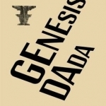 Genesis Dada: 100 Years of Dada Zurich