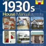 1930s House Manual: Care &amp; Repair for All Popular House Types