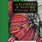 The Flowers & Nature Colouring Book
