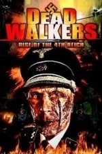 Dead Walkers: Rise Of The 4th Reich (2013)